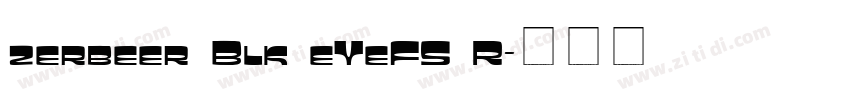 zerbeer Blk eYeFS R字体转换